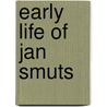 Early Life of Jan Smuts by Ronald Cohn