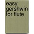 Easy Gershwin for Flute