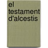 El testament d'alcestis by Miquel de Palol