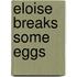 Eloise Breaks Some Eggs