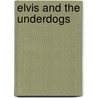 Elvis and the Underdogs by Kelly Light