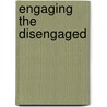 Engaging the Disengaged door Lois Brown Easton