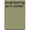 Engineering As A Career by Frederick Haynes Newell