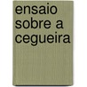 Ensaio Sobre a Cegueira by José Saramago