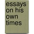 Essays On His Own Times