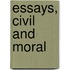 Essays, Civil And Moral