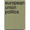 European Union Politics by Nieves Perez-Solorzano Borragan