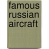 Famous Russian Aircraft by Keith Dexter