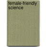 Female-friendly Science by Sue Vilhauer Rosser