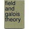 Field and Galois Theory door Patrick Morandi