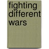Fighting Different Wars door Janet S. K. Watson