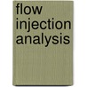 Flow Injection Analysis door B. Karlberg