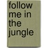 Follow Me in the Jungle