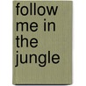 Follow Me in the Jungle door Ian Cunliffe