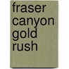 Fraser Canyon Gold Rush by Ronald Cohn