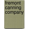 Fremont Canning Company door Ronald Cohn