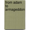 From Adam To Armageddon door White/Wilson