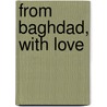 From Baghdad, With Love door Melinda Roth