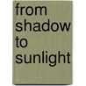 From Shadow To Sunlight door John Douglas Sutherland Campbell Argyll