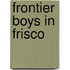 Frontier Boys In Frisco