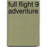 Full Flight 9 Adventure door Roger Hurn