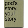 God's Story, Your Story door Zondervan