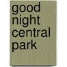 Good Night Central Park by Mark Jasper
