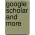 Google Scholar and More