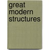 Great Modern Structures door Will Jones