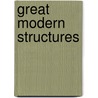 Great Modern Structures by Will Jones