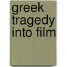 Greek Tragedy into Film by Kenneth Mackinnon