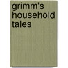 Grimm's Household Tales by Jacob Grimm