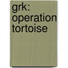 Grk: Operation Tortoise door Joshua Doder