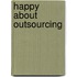 Happy About Outsourcing