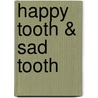 Happy Tooth & Sad Tooth door Jr Blake McKinley
