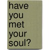 Have You Met Your Soul? door T. Archuleta