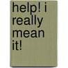 Help! I Really Mean It! door Lauren Child