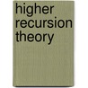 Higher Recursion Theory door Gerald E. Sacks