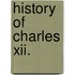 History Of Charles Xii.