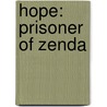 Hope: Prisoner Of Zenda door Anthony Hope