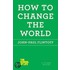How to Change the World