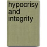 Hypocrisy And Integrity door Ruth Weissbourd Grant