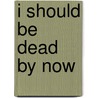 I Should Be Dead By Now door Dennis Rodman
