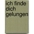 Ich finde dich gelungen