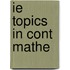 Ie Topics in Cont Mathe
