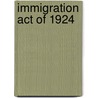 Immigration Act of 1924 by Ronald Cohn