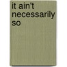 It Ain't Necessarily So by S. Robert Lichter