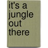 It's a Jungle Out There by Richard Morden