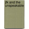 Jfk And The Unspeakable door James W. Douglass