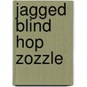 Jagged Blind Hop Zozzle by M. S Simpson